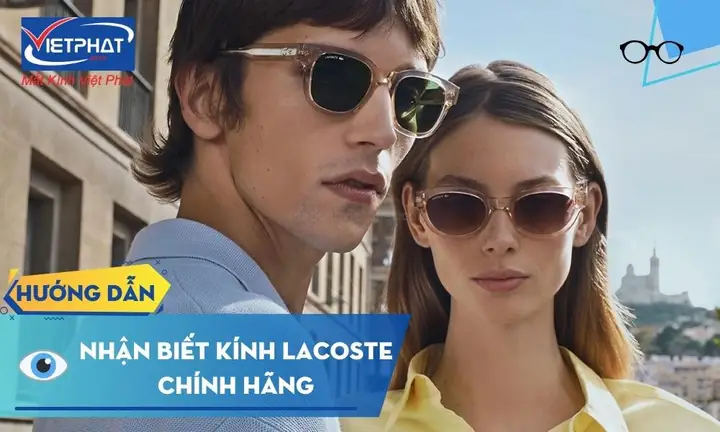 Cách Chọn Mắt Kính Lacoste Chính Hãng