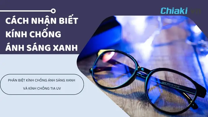 Cách Nhận Biết Mắt Kính Chống Tia Sáng Xanh Cách Nhận Biết Mắt Kính Chống Tia Sáng Xanh