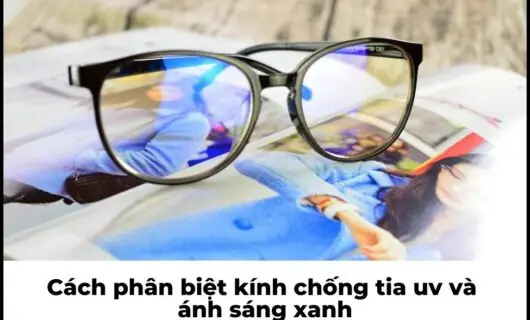 Cách Nhận Biết Mắt Kính Chống Tia Uv