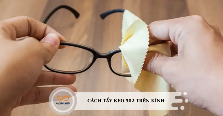 Cách Tẩy Keo 502 Trên Mắt Kính Mắt