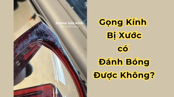 Đánh Bóng Mắt Kính Bị Xước