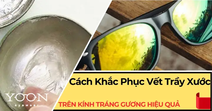 Huong Dan Cach Khac Phục Kính Mắt Bị Xước