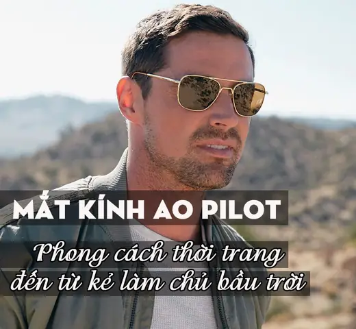 Kính Mắt Ao Pilot Kính Mắt Ao Pilot