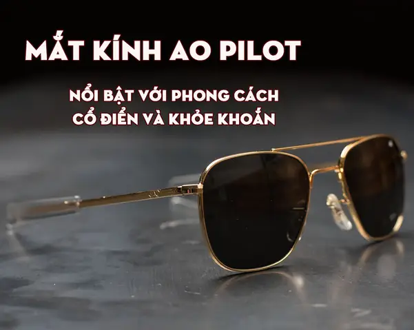 Kính Mắt Ao Pilot Kính Mắt Ao Pilot