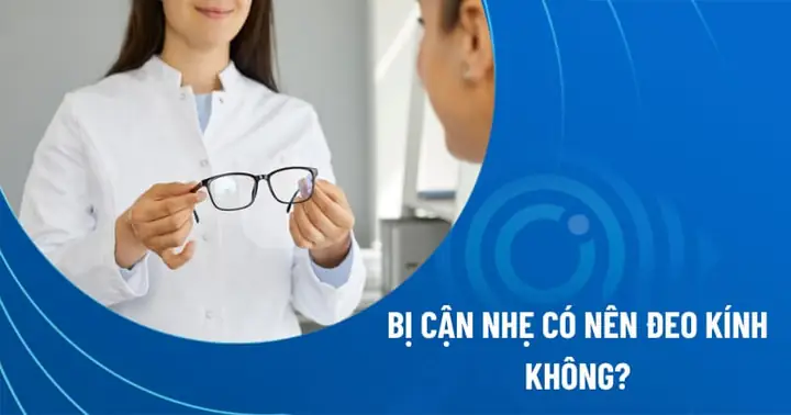 Mắt Bị Cận Có Nên Đeo Kính Không