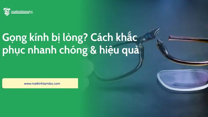 Mắt Kính Bị Lỏng