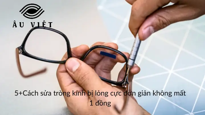 Mắt Kính Bị Lỏng