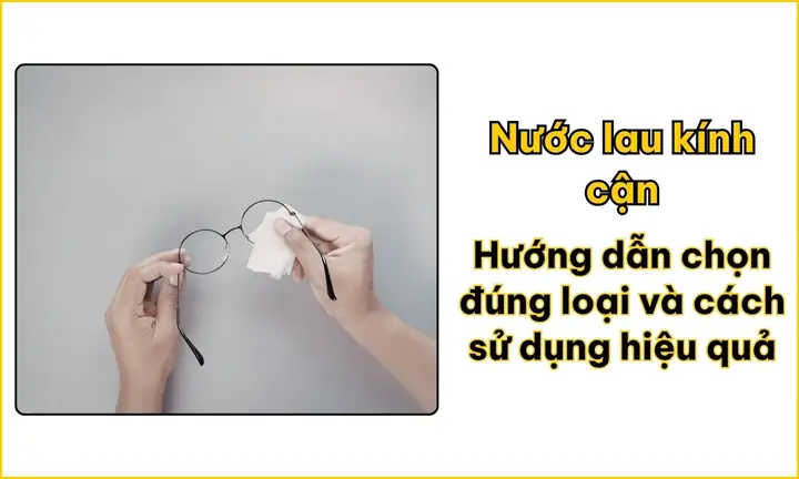 Nước Lau Mắt Kính Cận Nước Lau Mắt Kính Cận